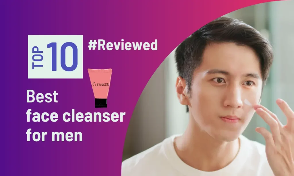 best face cleanser for men
